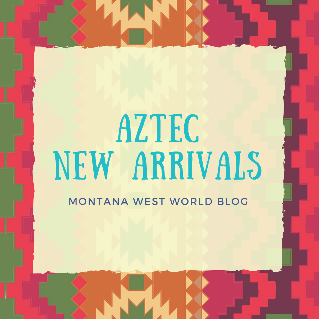 Aztec New Arrivals