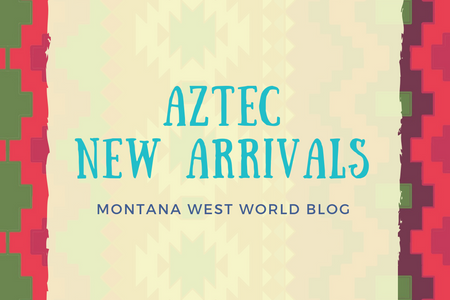 Aztec New Arrivals
