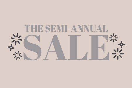 Our Semi-Annual Sale Has Arrived!